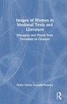 Images of Women in Medieval Texts and Literature - Pedro Carlos Louzada Fonseca - 9781032841571