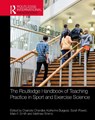 The Routledge Handbook of Teaching Practice in Sport and Exercise Science - Charlotte Chandler ; Katherine Burgess ; Sarah Powell - 9781032841724