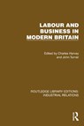 Labour and Business in Modern Britain - Charles Harvey ; John Turner - 9781032849010