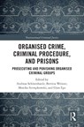 Organised Crime, Criminal Procedure, and Prisons - Andreas Schloenhardt ; Bettina Weißer ; Monika Stempkowski - 9781032852102