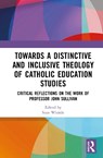 Towards a Distinctive and Inclusive Theology of Catholic Education Studies - Sean (St Mary?s University Whittle - 9781032864686