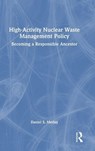 High-Activity Nuclear Waste Management Policy - Daniel S. Metlay - 9781032866093