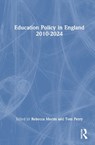 Education Policy in England 2010-2024 - Rebecca Morris ; Tom Perry - 9781032866819