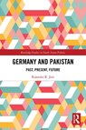 Germany and Pakistan - Rajendra (Jawaharlal Nehru University K. Jain - 9781032868714