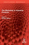 The Marketing of Industrial Products - Aubrey Wilson - 9781032874944