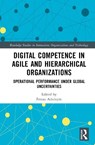 Digital Competence in Agile and Hierarchical Organizations - Festus Adedoyin - 9781032879239