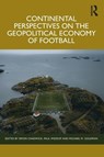 Continental Perspectives on the Geopolitical Economy of Football - Simon (SKEMA Business School Chadwick ; Paul (Manchester Metropolitan University Widdop ; Michael M. (University of San Francisco Goldman - 9781032879802