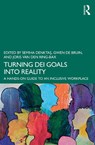 Turning DEI Goals into Reality - Semiha Denktas ; Gwen de Bruin ; Joris van den Ring-Bax - 9781032892627