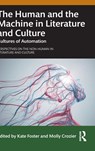 The Human and the Machine in Literature and Culture - Kate Foster ; Molly Crozier - 9781032895871