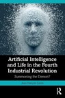 Artificial Intelligence and Life in the Fourth Industrial Revolution - Jean-Francois (Nazarbayev University Caron - 9781032901367