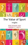 The Value of Sport - Bob (Victoria University Stewart ; Aaron C.T. (University of Canberra Smith - 9781032902890