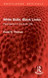 White Bolts, Black Locks - David N. Thomas - 9781032903903