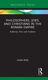 Philosophers, Jews, and Christians in the Roman Empire - Leslie Kelly - 9781032904214