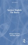 Spoken English: The Basics - Michael McCarthy ; Steve (Newcastle University Walsh - 9781032906188