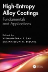 High-Entropy Alloy Coatings - Viswanathan S. (King Fahd University of Petroleum and Minerals (KFUPM) Saji ; Jamieson M. Brechtl - 9781032907505