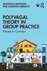 Polyvagal Theory in Group Practice - Antonella (A.T. Beck Institute Montano ; Valentina Iadeluca - 9781032910185