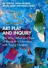 Art Play and Inquiry - Gai (University of Wollongong Lindsay ; Sarah (Auckland University of Technology Probine ; Rachel (Victoria University of Wellington Denee ; Denise Savins - 9781032911960