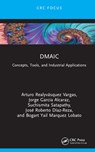 DMAIC - Arturo Realyvasquez Vargas ; Jorge (Autononous University of Ciudad Juarez Garcia Alcaraz ; Suchismita Satapathy ; Jose Roberto Diaz-Reza - 9781032912806