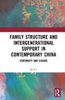 Family Structure and Intergenerational Support in Contemporary China - Qi Xu - 9781032916477