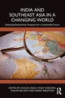 India and Southeast Asia in a Changing World - Shailza Singh ; Philip Varghese ; Shalini Balaiah - 9781032944364