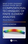 What Every Engineer Should Know About Computational Techniques of Finite Element Analysis - Louis (Siemens Komzsik - 9781032948379