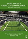 Sport Facility Operations Management - Eric C. (Victoria University Schwarz ; Timothy (Florida State University Kellison ; Jay B. (Metropolitan State University of Denver Martyn ; Stacey A. (University of Southern Mississippi Hall - 9781032951874