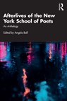 Afterlives of the New York School of Poets - Angela Ball - 9781032958644