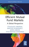 Efficient Mutual Fund Markets - Stanislaw Urbanski ; Bartosz Rymkiewicz ; Jacek Leskow ; Bartosz Stawiarski - 9781032959597