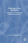 Fostering a Civil Workplace - Jo Henry ; Richard Moniz - 9781032966076