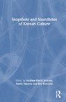 Snapshots and Soundbites of Korean Culture - Andrew David Jackson ; Sandy Nguyen ; Eva Richards - 9781032970080
