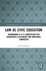 Law as Civic Education - Ariel (Ariel J. Liberman is Assistant Professor of Law and Legal Studies in the Department of Political Science at Auburn University Liberman - 9781032975825
