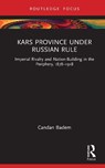 Kars Province under Russian Rule - Candan Badem - 9781032976389