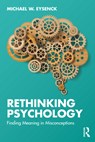 Rethinking Psychology - Michael W. (Emeritus Professor of Psychology in the psychology department at Royal Holloway University of London Eysenck - 9781032978185