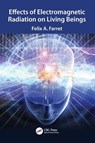 Effects of Electromagnetic Radiation on Living Beings - Felix A. (Federal University of Santa Maria Farret - 9781032994161