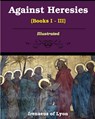 Against Heresies (Books I-III) - Irenaeus Of Lyons - 9781034175957