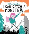 I Can Catch a Monster - Bethan Woollvin - 9781035006069