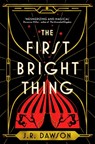 The First Bright Thing - J. R. Dawson - 9781035018208