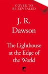 The Lighthouse at the Edge of the World - J. R. Dawson - 9781035018277