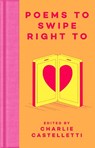Poems to Swipe Right To - Charlie Castelletti - 9781035020492
