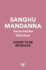 Vanya and the Wild Hunt - Sangu Mandanna - 9781035022526