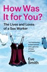 How Was It for You? - Eve Smith - 9781035024537