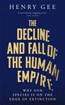 The Decline and Fall of the Human Empire - Henry Gee - 9781035030835