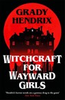 Witchcraft for Wayward Girls - Grady Hendrix - 9781035030873