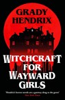 Witchcraft for Wayward Girls - Grady Hendrix - 9781035030880