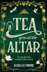 Tea You at the Altar - Rebecca Thorne - 9781035031054