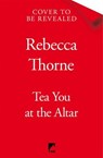 Tea You at the Altar - Rebecca Thorne - 9781035031078