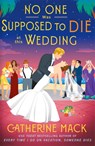 No one was Supposed to Die at this Wedding - Catherine Mack - 9781035032129