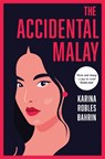 The Accidental Malay - Karina Robles Bahrin - 9781035032372