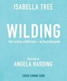 Wilding: How to Bring Wildlife Back - an Illustrated Guide - Isabella Tree - 9781035041657