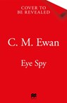 Eye Spy - C. M. Ewan - 9781035043026